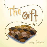 The Gift - Shirley J. Christenson