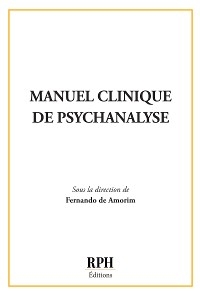 Manuel clinique de psychanalyse -  Collectif, Fernando de Amorim