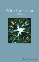 With Intention (A VSED Story) - Kate Vredevoogd