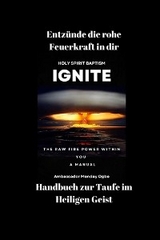 Entzünde die rohe Feuerkraft in dir - Handbuch zur Taufe im Heiligen Geist -  Ambassador Monday O. Ogbe