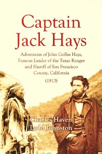 Captain Jack Hays -  Charles Haven Ladd Johnston