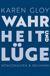 Wahrheit und Lüge - Karen Gloy