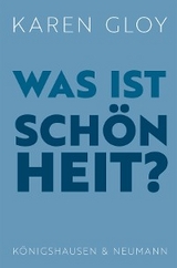 Was ist Schönheit? - Karen Gloy