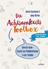 Die Achtsamkeit-Toolbox - Kevin Hawkins, Amy Burke