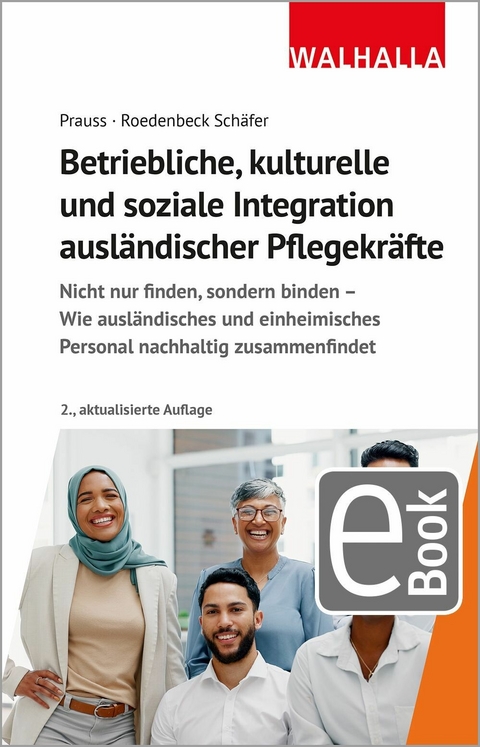 Betriebliche, kulturelle und soziale Integration ausländischer Pflegekräfte - Olivia Prauss, Maja Roedenbeck Schäfer