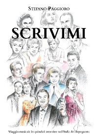 Scrivimi (Viaggio musicale in quindici interviste nell'Italia del dopoguerra) - Stefano Paggioro