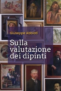 Sulla valutazione dei dipinti - Giuseppe Abbiati