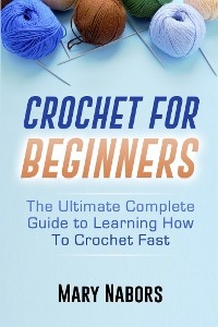 Crochet For Beginners - Mary Nabors