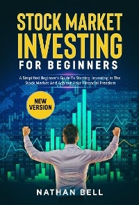 STOCK MARKET INVESTING FOR BEGINNERS (New Version) - Nathan Bell