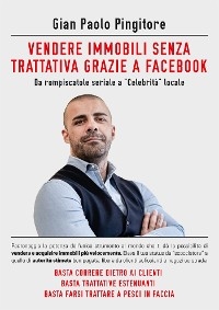 Come vendere immobili senza trattativa grazie a Facebook - Gian Paolo Pingitore