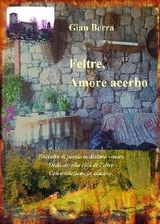 Feltre, amore acerbo. Poesie in dialetto veneto con traduzione in italiano. Gian Berra 2020 - Gian Berra