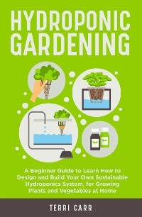 Hydroponic Gardening - Terri Carr