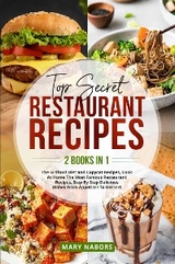 Top Secret Restaurant Recipes (2 Books in 1) - Mary Nabors