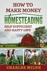 How to Make Money Homesteading - Charles Milne