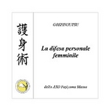 GOSHINJUTSU - Tecniche di difesa personale femminile - Fabio De Santis