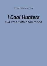 I Cool Hunters e la creatività nella moda - Gaetano Pollice