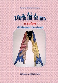 Moda fai da me a colori di Simona Trevisani - Associazione Culturale CaARTEiv