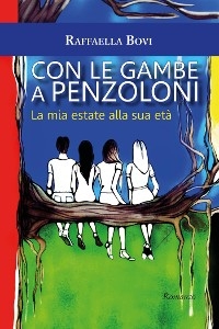 Con le gambe a penzoloni. La mia estate alla sua età - Raffaella Bovi