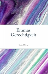 Emmas Gerechtigkeit - Owen Bishop