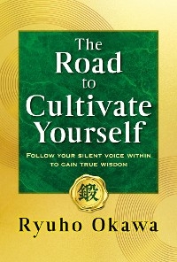 Road to Cultivate Yourself -  Ryuho Okawa