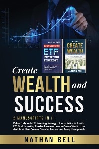 Create Wealth and Success (2 Books in 1) - Nathan Bell