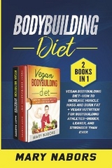 Bodybuilding Diet (2 Books in 1) - Mary Nabors