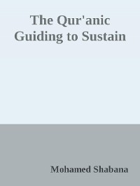 The Qur'anic Guiding to Sustainable Development - Mohamed Shabana