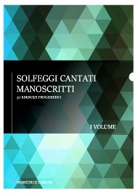 Solfeggi cantati manoscritti  - I volume - Francesco Caruso