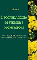 L'Ecopedagogia in Steiner e Montessori - Luca Baratta