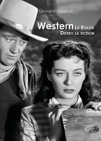 Western. La realtà dietro la fiction - Giovanni Maglioni