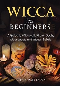 Wicca for Beginners - Kevin Patterson