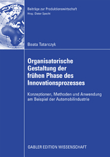 Organisatorische Gestaltung der frühen Phase des Innovationsprozesses - Beata Tatarczyk