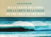 Sulla cresta dell'onda - Sur la crête de la vague - On the crest of the wave - Silvia Polidori