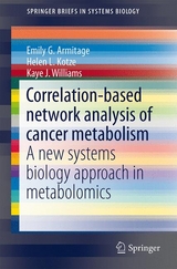 Correlation-based network analysis of cancer metabolism -  Emily G. Armitage,  Helen L. Kotze,  Kaye J. Williams