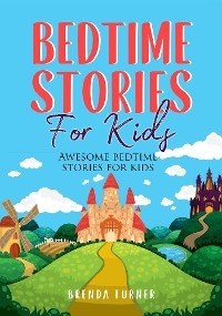 Bedtime Stories for Kids. Awesome bedtime stories for kids - Brenda Turner