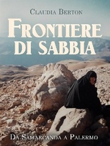 Frontiere di sabbia. Da Samarcanda a Palermo - Claudia Berton