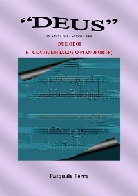 "Deus" andante in la minore per due oboi  e clavicembalo o pianoforte (spartiti per oboe  1° e 2°  e per clavicembalo o pianoforte). - Pasquale Perra