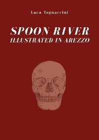 Spoon river illustrated in Arezzo - Luca Tognaccini