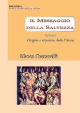 Il messaggio della salvezza Vol. 1: Origine e missione della chiesa - Marco Ceccarelli