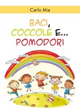 Baci, coccole e... pomodori - Carlo Mia