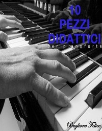 10 pezzi didattici per pianoforte - Felice Buglione