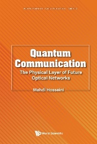 QUANTUM COMMUNICATION: PHYSICAL LAYER FUTURE OPTICAL NETWORK - Mahdi Hosseini