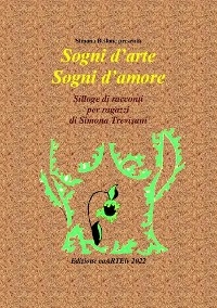 Sogni d’arte Sogni d’amore di Simona Trevisani - Associazione Culturale CaARTEiv