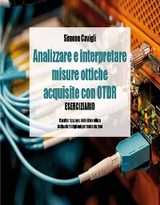 Analizzare e interpretare misure ottiche acquisite con OTDR - Eserciziario - Simone Cavigli