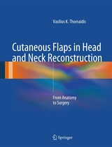 Cutaneous Flaps in Head and Neck Reconstruction - Vasilios K. Thomaidis