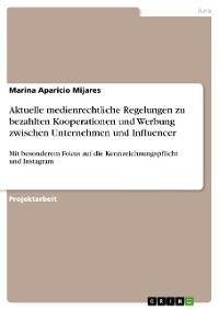 Aktuelle medienrechtliche Regelungen zu bezahlten Kooperationen und Werbung zwischen Unternehmen und Influencer - Marina Aparicio Mijares