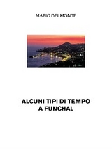 Alcuni tipi di tempo a Funchal - Mario Delmonte