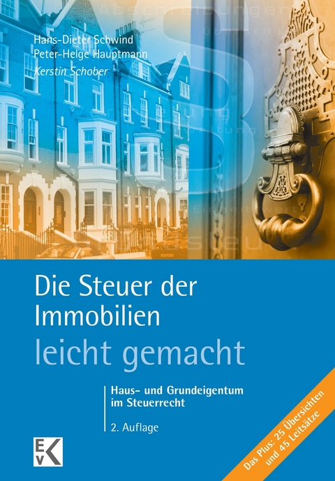 Die Steuer der Immobilien - leicht gemacht. -  Kerstin Schober