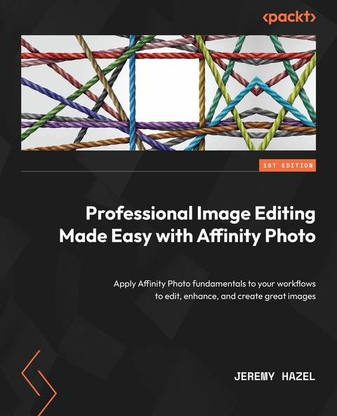 Professional Image Editing Made Easy with Affinity Photo - Jeremy Hazel