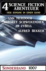 4 Science Fiction Abenteuer Sonderband 1007 - Alfred Bekker, Jo Zybell, Margret Schwekendiek, Ann Murdoch